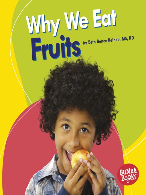 Title details for Why We Eat Fruits by Beth Bence Reinke, MS, RD - Available